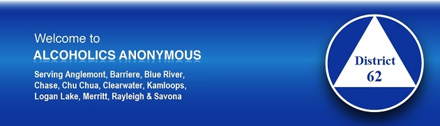 Welcome to AA District 62, BC/Yukon Area 79 Serving Barriere, Chase, Chu Chua, Clearwater, Kamloops, Logan Lake, Merritt, Rayleigh & Savona